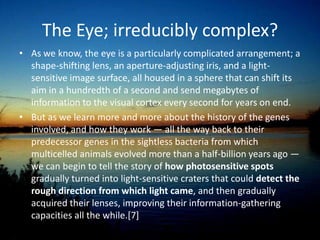 Theflagellum contains within it a smaller functional set of components - the TTSS, the flagellum itself cannot be irreducibly complex – by definitionOther examples of ‘irreducibly complex’ systems that have been disproven include the generation of biological information and the blood clotting cascade, all using the same cumulative approach as the flagellum.  Nothing has been proven to be irreducibly complex.