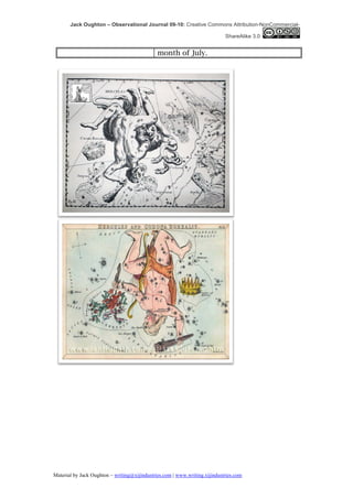 Jack Oughton – Observational Journal 09-10: Creative Commons Attribution-NonCommercial-

                                                                            ShareAlike 3.0


                                              month of July.




Material by Jack Oughton – writing@xijindustries.com | www.writing.xijindustries.com
 