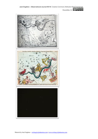 Jack Oughton – Observational Journal 09-10: Creative Commons Attribution-NonCommercial-

                                                                            ShareAlike 3.0




Material by Jack Oughton – writing@xijindustries.com | www.writing.xijindustries.com
 