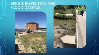 BRIDGE INSPECTION AND
FLOOD DAMAGE
 