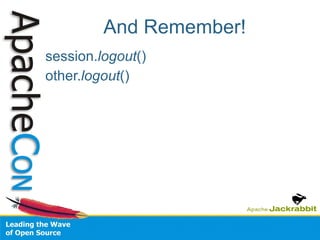 And Remember! session. logout () other. logout () 