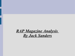 RAP Magazine Analysis
By Jack Sanders
 