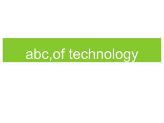abc,of technology 
 