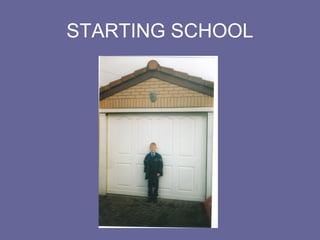 STARTING SCHOOL
 