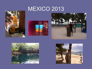 MEXICO 2013
 