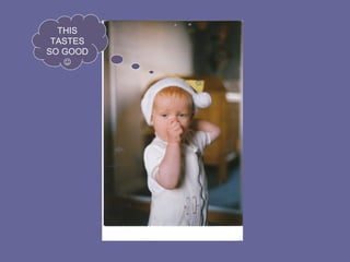 THIS
TASTES
SO GOOD

 