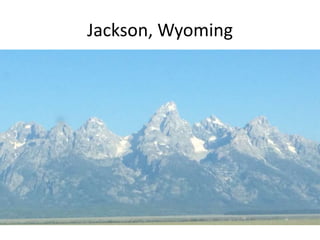 Jackson, Wyoming 
 