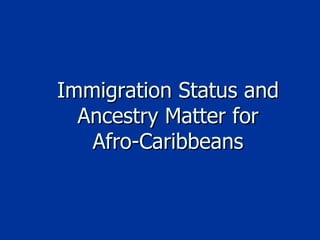 Immigration Status and Ancestry Matter for Afro-Caribbeans 