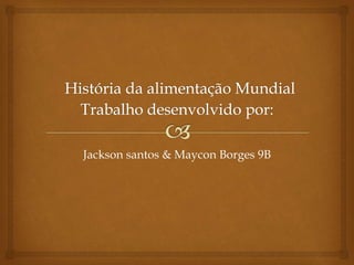 Jackson santos & Maycon Borges 9B 
 