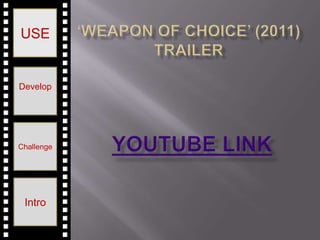 USE


Develop




Challenge




 Intro
 