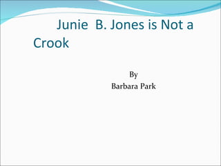 Junie  B. Jones is Not a Crook By Barbara Park 
