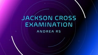 Jackson Cross Examination : Basic Principles and Simple Case Examples | PDF