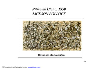 Ritmo de Otoño, 1950
                                               JACKSON POLLOCK




                                                                      29


PDF created with pdfFactory trial version www.pdffactory.com
 