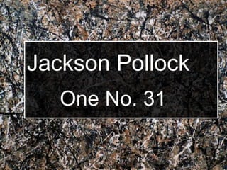 Jackson Pollock
One No. 31
 