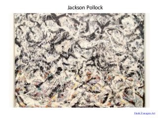 Frank Zweegers Art
Jackson Pollock
 