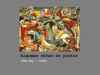 Algumas obras do pintor
(The Key – 1946)
 