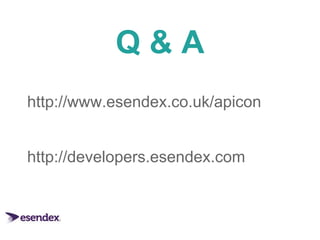 Q & A 
http://www.esendex.co.uk/apicon 
http://developers.esendex.com 
