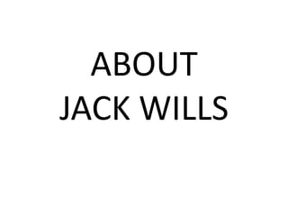 ABOUT
JACK WILLS

 