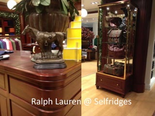 Ralph Lauren @ Selfridges

 