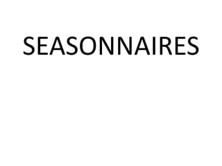 SEASONNAIRES

 