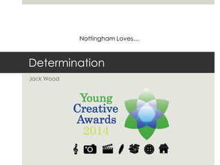 Nottingham Loves…

Determination
Jack Wood

 