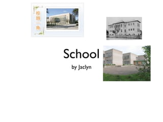 School
 by Jaclyn
 