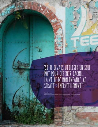 “Si je devais utiliser un seul
mot pour définir Jacmel,
la ville de mon enfance, ce
serait : émerveillement”
René Depestre
Entrevue accordée à Radio France Internationale, 23 octobre 2009
 