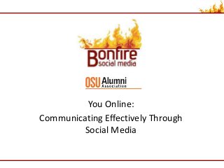 You Online:
Communicating Effectively Through
Social Media

 