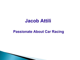 Jacob Attili

Passionate About Car Racing
 