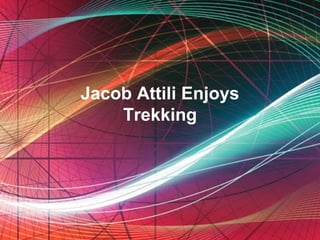 Jacob Attili Enjoys
    Trekking




    Free Powerpoint Templates
                                Page 1
 