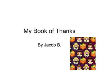 My Book of Thanks By Jacob B. 