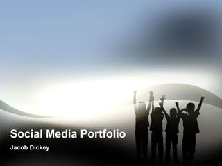 Social Media Portfolio
Jacob Dickey
 
