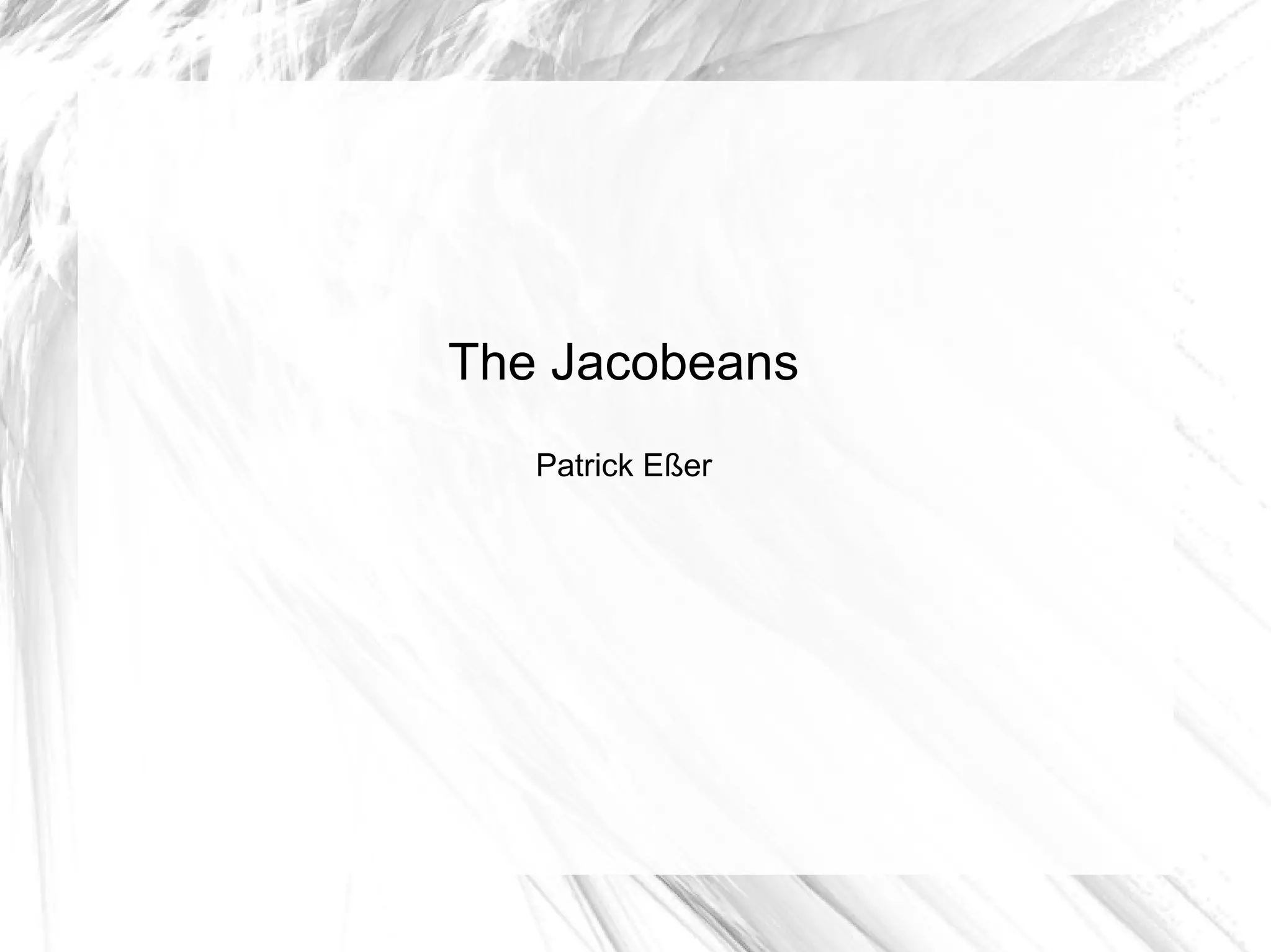 The Jacobeans
Patrick Eßer