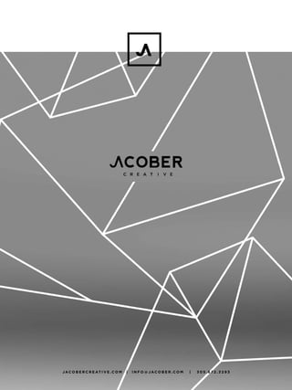 J A C O B E R C R E AT I V E . C O M | I N F O @ J A C O B E R . C O M | 3 0 5 . 6 7 2 . 3 2 9 3
 