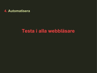 4.  Automatisera Testa i alla webbläsare 