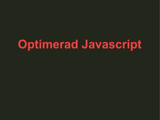 Optimerad Javascript 