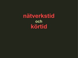 och nätverkstid körtid 