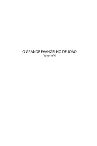 O GRANDE EVANGELHO DE JOÃO
          Volume VI
 