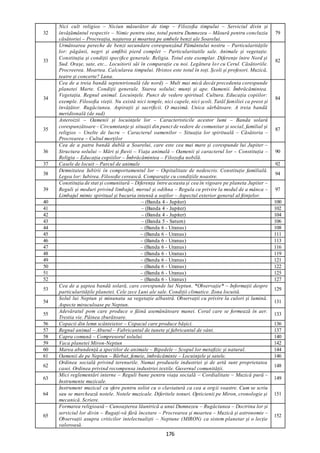 176
32
Nici cult religios – Niciun măsurător de timp – Filozofia timpului – Serviciul divin și
învățământul respectiv – Nimic pentru sine, totul pentru Dumnezeu – Măsură pentru concluzia
căsătoriei – Procreația, nașterea și moartea pe ambele benzi ale Soarelui.
79
33
Următoarea pereche de benzi secundare corespunzând Pământului nostru – Particularitățile
lor: păgânii, negri și amfibii pierd complet – Particularitatile sale. Animale și vegetație.
Constituția și condiții specifice generale. Religia. Totul este exemplar. Diferențe între Nord și
Sud. Orașe, sate, etc... Locuitorii săi în comparație cu noi. Legătura lor cu Cerul. Căsătoriile.
Procreerea. Moartea. Calcularea timpului. Hristos este totul în toți. Școli și profesori. Muzică,
teatre și concerte? Luna.
82
34
Cea de a treia bandă septentrională (de nord) – Mult mai mică decât precedenta corespunde
planetei Marte. Condiții generale. Starea solului; munți și ape. Oamenii. Îmbrăcămintea.
Vegetația. Regnul animal. Locuințele. Punct de vedere spiritual. Cultura. Educația copiilor:
exemple. Filosofia vieții. Nu există nici temple, nici capele, nici școli. Tatăl familiei ca preot și
învățător. Rugăciunea. Aspirații și sacrificii. O maximă. Unica sărbătoare. A treia bandă
meridională (de sud)
84
35
Asteroizii – Oamenii și locuințele lor – Caracteristicile acestor lumi – Banda solară
corespunzătoare – Circumstanțe și situații din punct de vedere de comunitar și social, familial și
religios – Unelte de lucru – Caracterul oamenilor – Situația lor spirituală – Căsătoria –
Procrearea – Cultul morților
87
36
Cea de a patra bandă dublă a Soarelui, care este cea mai mare și corespunde lui Jupiter –
Structura solului – Mări și fluvii – Viața animală – Oamenii și caracterul lor – Constituția –
Religia – Educația copiiilor – Îmbrăcămintea – Filozofia nobilă.
90
37 Casele de locuit – Parcul de animale 92
38
Demnitatea Iubirii în comportamentul lor – Ospitalitate de nedescris. Constituție familială.
Legea lor: Iubirea. Filosofie cerească. Comparație cu condițiile noastre.
94
39
Constituția de stat și comunitară – Diferența între aceasta și cea în vigoare pe planeta Jupiter –
Reguli și moduri privind limbajul, mersul și odihna – Regula cu privire la modul de a mânca –
Limbajul mimic spiritual și bucuria intensă a soților – Aspectul exterior general al ființelor.
97
40 – (Banda 4 - Jupiter) 100
41 – (Banda 4 - Jupiter) 102
42 – (Banda 4 - Jupiter) 104
43 – (Banda 5 - Saturn) 106
44 – (Banda 6 - Uranus) 108
45 – (Banda 6 - Uranus) 111
46 – (Banda 6 - Uranus) 113
47 – (Banda 6 - Uranus) 116
48 – (Banda 6 - Uranus) 119
49 – (Banda 6 - Uranus) 121
50 – (Banda 6 - Uranus) 122
51 – (Banda 6 - Uranus) 125
52 – (Banda 6 - Uranus) 127
53
Cea de a șaptea bandă solară, care corespunde lui Neptun. *Observație* – Informații despre
particularitățile planetei. Cele zece Luni ale sale. Condiții climatice. Zona locuită.
129
54
Solul lui Neptun și minunata sa vegetație albastră. Observații cu privire la culori și lumină.
Aspecte miraculoase pe Neptun.
131
55
Adevăratul pom care produce o făină asemănătoare manei. Coral care se formează în aer.
Trestia vie. Pâinea zburătoare.
133
56 Copacii din lemn scânteietor – Copacul care produce bășici. 136
57 Regnul animal – Aburul – Fabricantul de tunete și fabricantul de vânt. 137
58 Capra comună – Compresorul solului. 140
59 Vaca planetei Miron-Neptun 142
60 Marea abundență a speciilor de animale – Bipedele – Scopul lor metafizic și natural. 144
61 Oamenii de pe Neptun – Bărbat, femeie, îmbrăcăminte – Locuințele și satele. 146
62
Ordinea socială privind terenurile. Numai produsele industriei și de artă sunt proprietatea
casei. Ordinea privind recompensa industriei textile. Guvernul comunității.
148
63
Mici reglementări interne – Reguli bune pentru viața socială – Cordialitate – Muzică pură –
Instrumente muzicale.
149
64
Instrument muzical cu sfere pentru solist cu o claviatură ca cea a orgii voastre. Cum se scriu
sau se marchează notele. Notele muzicale. Diferitele tonuri. Opticienii pe Miron, cronologie și
mecanică. Scriere.
151
65
Formarea religioasă – Cunoașterea lăuntrică a unui Dumnezeu – Rugăciunea – Doctrina lor și
serviciul lor divin – Rugați-vă fără încetare – Procrearea și moartea – Muzică și astronomie –
Observații asupra criticilor intelectualiști – Neptune (MIRON) ca sistem planetar și o lecție
valoroasă.
152
 