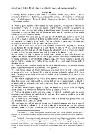 33
în mod vizibil Ordinea Divină, chiar şi în instituţiile interne cele mai nesemnificative.
CAPITOLUL 14
(O casă pe Soare – Lăţimea benzii centrale a Soarelui – Există oraşe pe Soare? – Stil de
construcţie de locuinţe – Beneficii ale acoperişurilor ascuţite – Construcţia şi amenajarea
casei – Grădinile caselor – Locuri de odihnă – Scaun pentru învăţare – Orchestra de familie
– Diversitatea caselor)
-1- Pentru a putea trece la diferitele ramuri ale ordinii domestice, este necesar ca mai întâi să
se examineze obiectul de la care vine definiţia corectă "ordine domestică" cu calificarea sa
deosebită şi, cum este clar, acest obiect se identifică cu "casa". De aceea, aşa cum am spus,
vom arunca o privire la diferite case ale locuitorilor solari, apoi ne vom reporta atenţia asupra
constituției de ordin domestic (intern).
-2- Să examinăm deci aceste case şi, mai ales, pe cele ale benzii deja cunoscută de voi care
este la fel de largă ca distanţa de la Luna voastră la Pământ. Ce aspect au aceste case? Poate
see aseamănă ele cu casele de pe Pământ? Sunt ele construite în număr mare, una lângă alta,
ca în oraşele voastre mari? - Oh! Nu, nimic din toate acestea.
-3- Pe Soare nu există oraşe, iar casele sunt construite complet diferit. Imaginaţi-vă o rotondă
cu un diametru de cel puţin cincizeci la o sută Klafter (95 până la 190 m). Această rotondă
este formată din stâlpi înalţi de cel puţin douăzeci de Klafter (38 m) şi cu o latură de cel puţin
un klafter (~2 m), care sunt distanţaţi unul faţă de celălalt la doi Klafter (~4 m).
-4- Pe coloană sau stâlp, se sprijină un capitel rotund, decorat cu frize foarte frumoase. Pe
capitele sunt plasate antretoaze4 masive care, în jurul rotondei, unesc toate coloanele între ele.
Pe fiecare antretoază, în corespondenţă cu fiecare stâlp, este plasată o arhitravă5 îndoită spre
interior, pentru a permite ca în partea de sus acestea să se poată atinge, formând astfel o
piramidă pătrată.
-5- Lungimea acestor arhitrave trebuie să fie într-o proporţie corectă cu mărimea rotondei
pentru a obţine forma indicată a acoperişului, adică piramidală.
-6- Totuți trebuie adăugat că fiecare dintre aceste acoperişuri trebuie să aibă o formă ascuţită
şi, pentru acest motiv, se înţelege de la sine că lungimea arhitravelor trebuie să fie foarte
mare. Veţi întreba: Care este rostul acestor acoperişuri de pe Soare unde plouă foarte rar sau
aproape niciodată?
-7- Iată: Aceste acoperişuri sunt de această formă pentru a proteja casa de lumină şi căldură,
căci, deşi oamenii solari sunt capabili să suporte fără nici un inconvenient grade de lumină şi
de căldură abia de conceput pentru voi, ei sunt totuşi foarte mari iubitori de umbră şi de cea
mai mare răcoare.
-8- Nu există niciun acoperiş capabil să reţină atât lumina cât şi căldura decât un acoperiş
ascuţit, pentru că el îndepărtează întotdeauna lumina şi căldura asociată ei.
-9- Pentru a vă asigura că acest lucru este corect, voi puteţi să-l constataţi practic cu un mic
experiment: luaţi o bucată de metal destul de lungă care la un capăt se termină printr-un vârf
şi ţineţi partea ascuţită pe o flacără.
-10- În acest fel vă veţi convinge că atunci când vârful va fi devenit roşu, partea opusă care
este mai mare, nu va fi atinsă de căldură.
-11- Luaţi acum un astfel de acoperiş ascuţit care, în afară de aceasta, este dintr-un material
refractar la lumină şi căldură şi vă va apărea clar că el constituie cel mai bun adăpost
împotriva luminii şi căldurii. Arhitravele sunt acoperite cu un fel de scânduri, una lângă
4 antretoază – 1. Fiecare dintre grinzile transversale care leagă grinzile principale ale unui pod. 2.
Legătură între grinzile transversale ale unei construcții, care face mai rigid ansamblul construcției (Dexonline –
NTRo)
5 arhitravă – Element de construcție (caracteristic arhitecturii clasice) care constituie partea inferioară a
antablamentului și care se sprijină pe capitelul coloanei sau pe zid; epistil (Dexonline – NTRo)
antablamént, antablamente – 1. Element de arhitectură așezat deasupra zidurilor de fațadă sau a
coloanelor unei construcții, care susține acoperișul. 2. element de arhitectură compus din arhitravă, friză și
cornișă, în partea superioară a unui zid, deasupra unui șir de coloane, care susține acoperișul. (Dexonline –
NTRo)
 