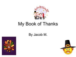 My Book of Thanks By Jacob M. 