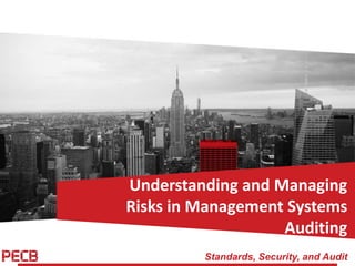 Standards, Security, and Audit
Understanding and Managing
Risks in Management Systems
Auditing
 