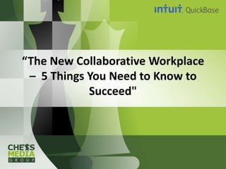 “The New Collaborative Workplace
– 5 Things You Need to Know to
Succeed"

Twitter #NewWorkplace

JacobM

 