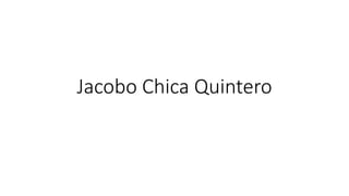 Jacobo Chica Quintero
 