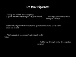 Jacob och lenny golf!!! ;)