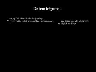 Jacob och lenny golf!!! ;)