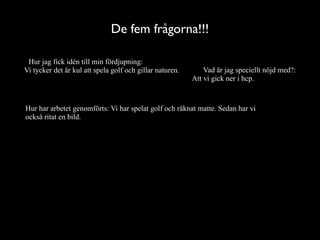 Jacob och lenny golf!!! ;)