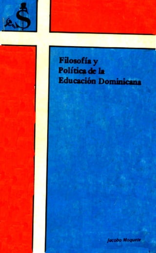 Jacobo moquete   filosofía y política de la educación dominicana