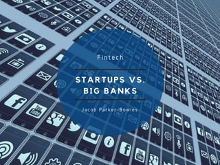 Fintech: Startups vs. Big Banks