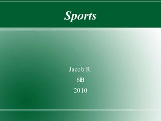 Sports Jacob R. 6B 2010 
